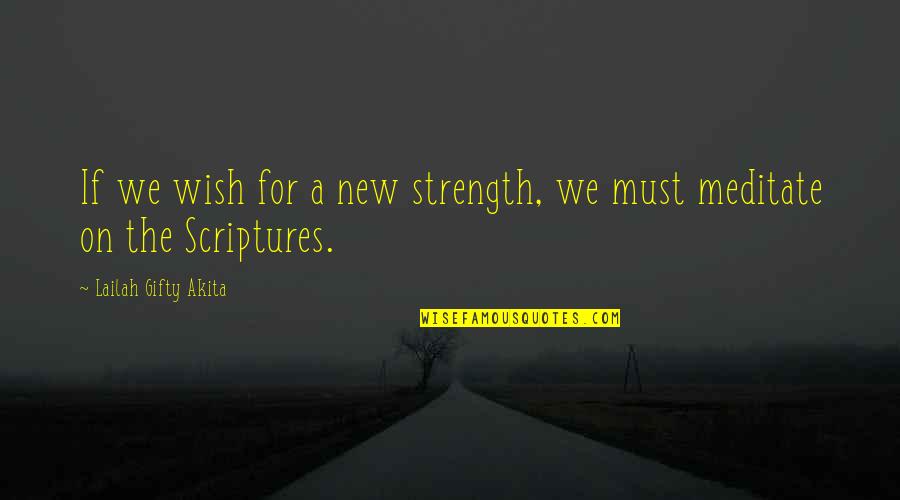 Maing Quotes By Lailah Gifty Akita: If we wish for a new strength, we