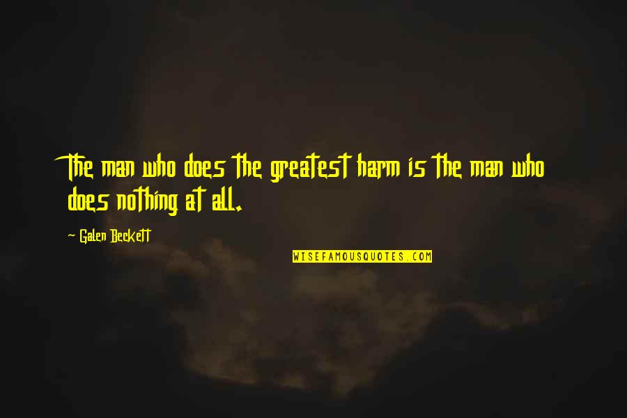 Mainline Protestantism Quotes By Galen Beckett: The man who does the greatest harm is