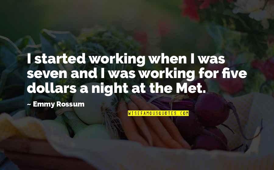 Mainline Quotes By Emmy Rossum: I started working when I was seven and