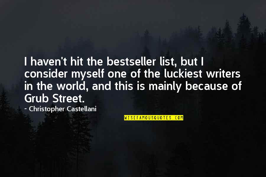 Mainly Quotes By Christopher Castellani: I haven't hit the bestseller list, but I Mainly Quotes By Christopher Castellani: I haven't hit the bestseller list, but I