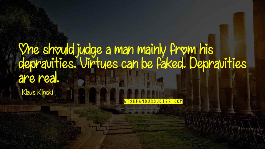 Mainly Quotes By Klaus Kinski: One should judge a man mainly from his Mainly Quotes By Klaus Kinski: One should judge a man mainly from his
