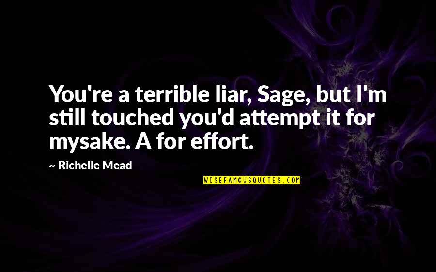 Mainmast Quotes By Richelle Mead: You're a terrible liar, Sage, but I'm still