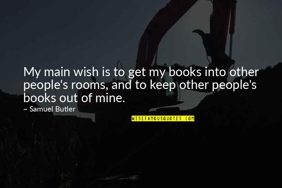 Main's Quotes By Samuel Butler: My main wish is to get my books