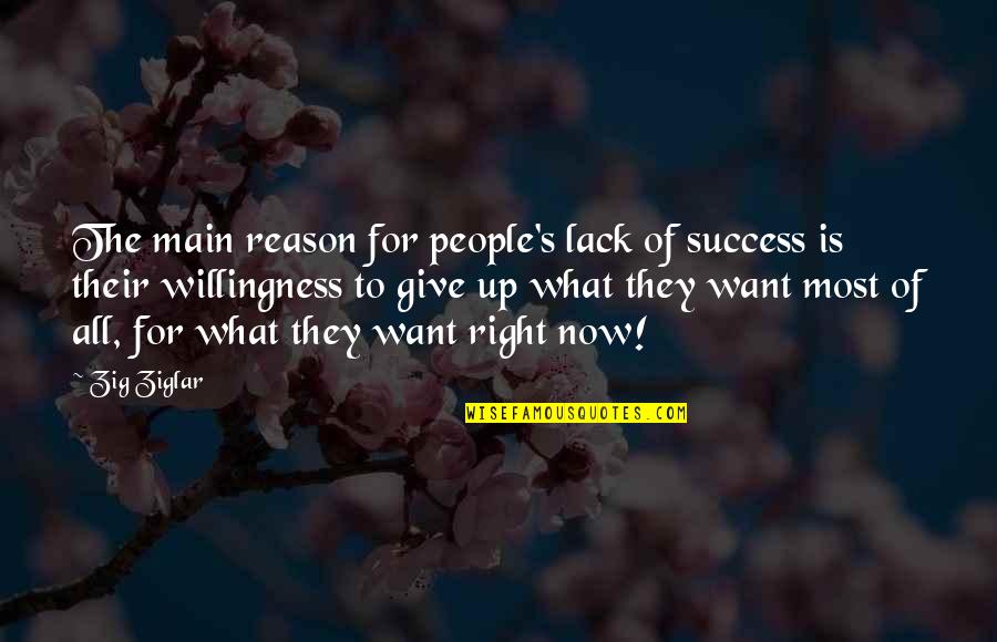Main's Quotes By Zig Ziglar: The main reason for people's lack of success