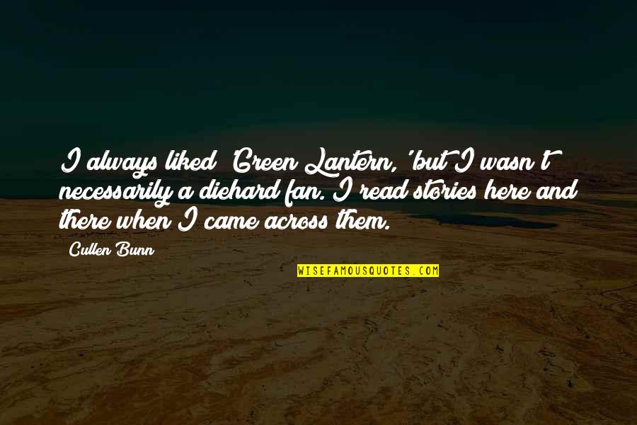 Mainscape Landscape Quotes By Cullen Bunn: I always liked 'Green Lantern,' but I wasn't