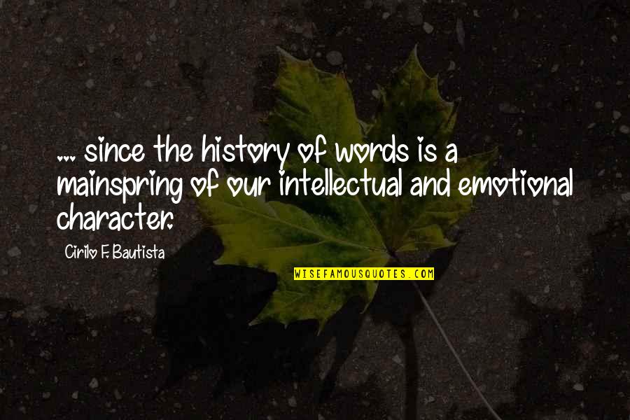 Mainspring Quotes By Cirilo F. Bautista: ... since the history of words is a