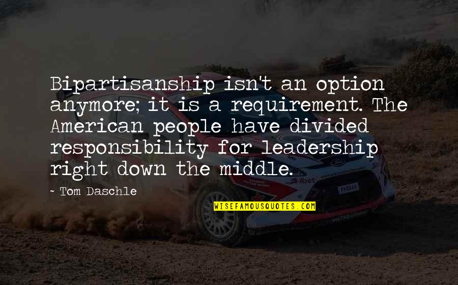 Mainstream Fiction Quotes By Tom Daschle: Bipartisanship isn't an option anymore; it is a Mainstream Fiction Quotes By Tom Daschle: Bipartisanship isn't an option anymore; it is a