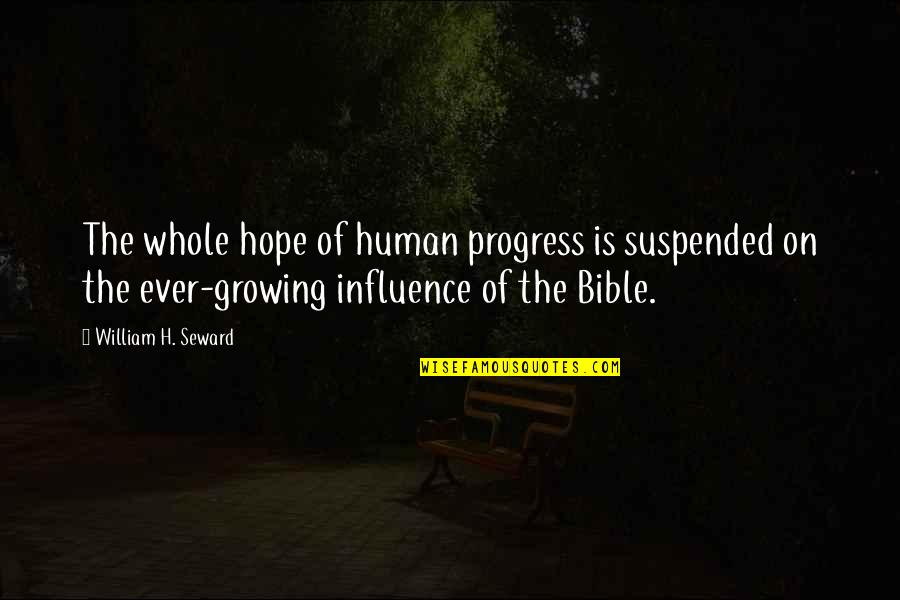 Mainstreamers Quotes By William H. Seward: The whole hope of human progress is suspended