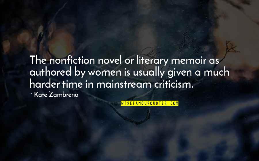 Mainstream'll Quotes By Kate Zambreno: The nonfiction novel or literary memoir as authored