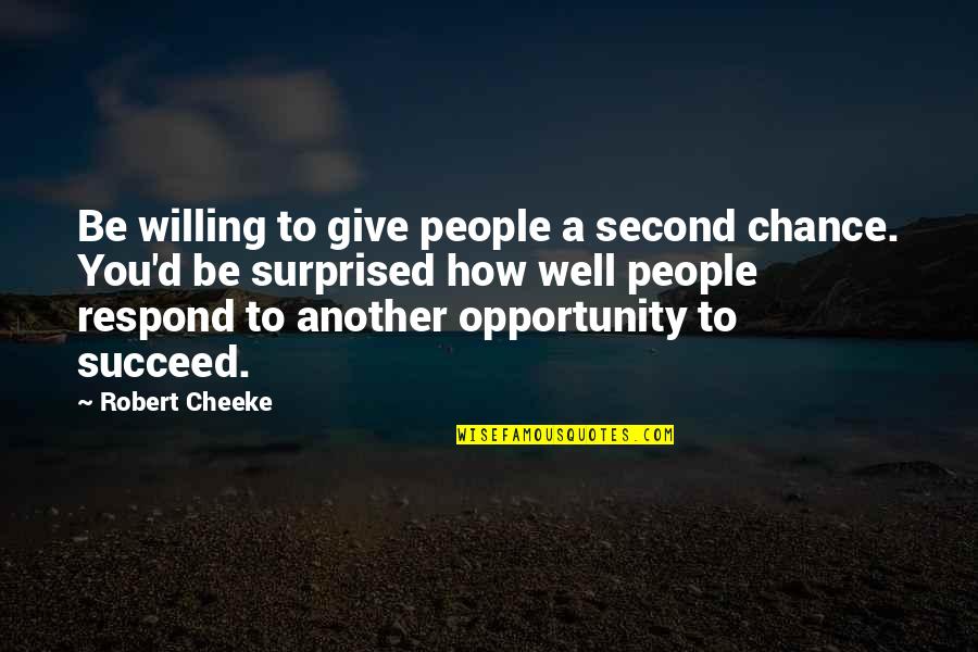 Maintain Friendship Quotes By Robert Cheeke: Be willing to give people a second chance.