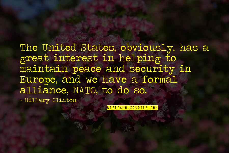 Maintain Peace Quotes By Hillary Clinton: The United States, obviously, has a great interest