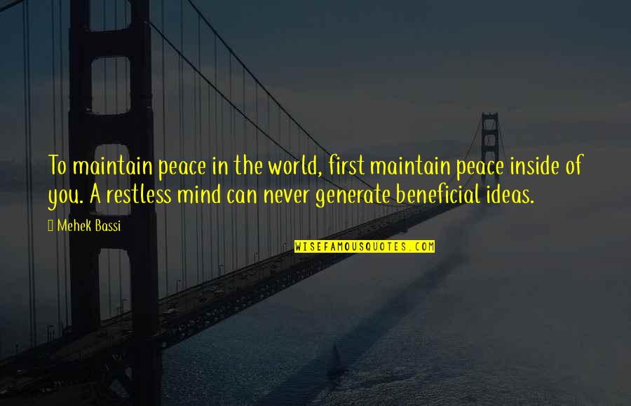 Maintain Peace Quotes By Mehek Bassi: To maintain peace in the world, first maintain Maintain Peace Quotes By Mehek Bassi: To maintain peace in the world, first maintain