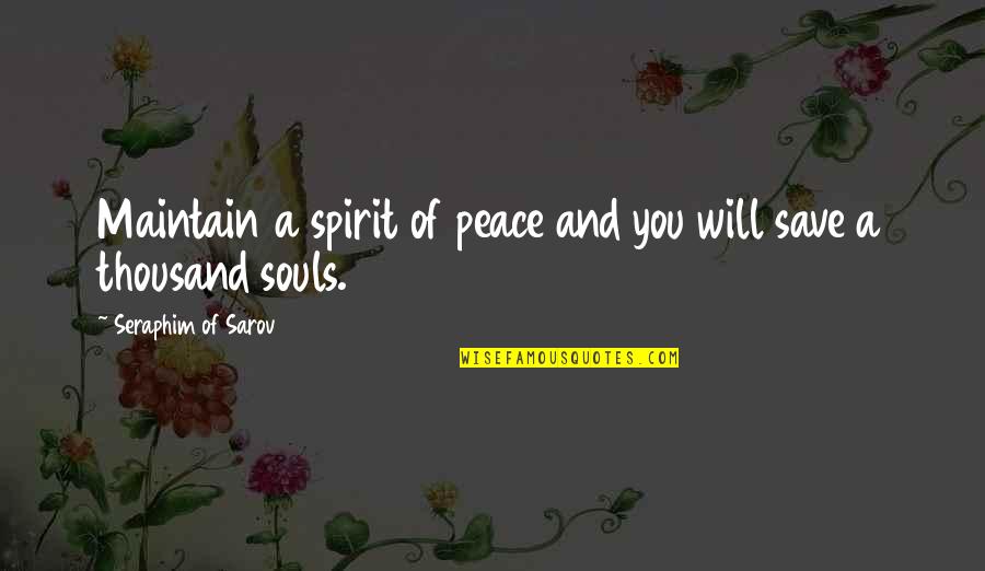 Maintain Peace Quotes By Seraphim Of Sarov: Maintain a spirit of peace and you will