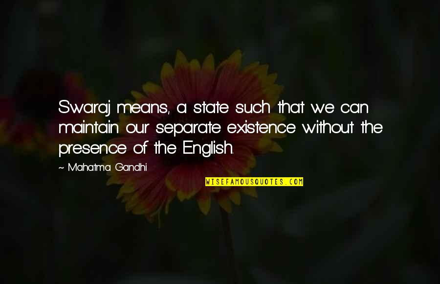 Maintain Quotes By Mahatma Gandhi: Swaraj means, a state such that we can