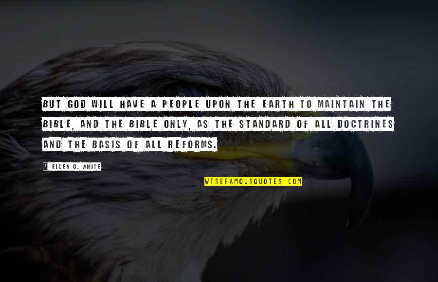 Maintain Standard Quotes By Ellen G. White: But God will have a people upon the