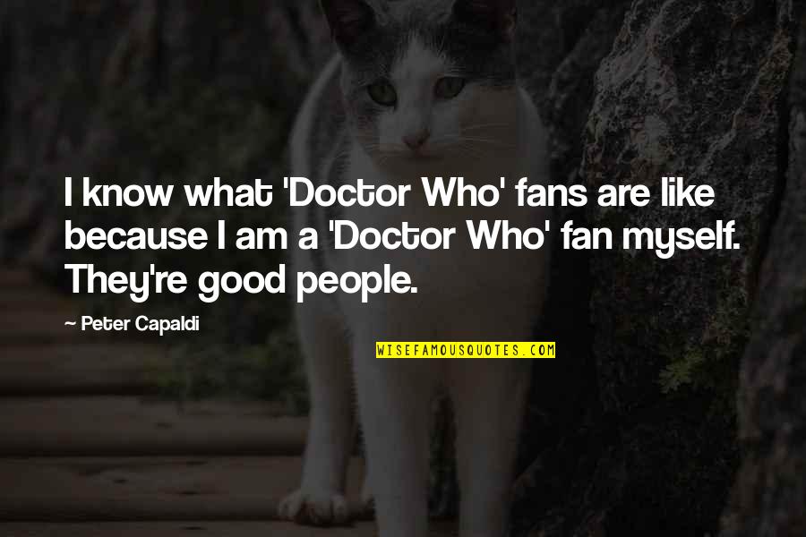 Maintainability Information Quotes By Peter Capaldi: I know what 'Doctor Who' fans are like