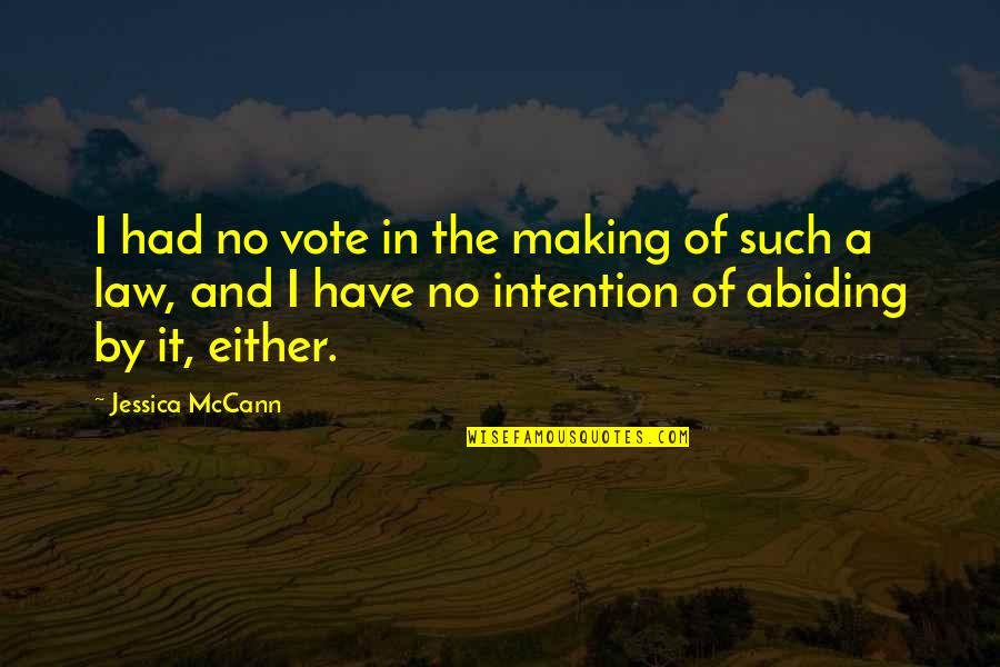 Maintainig Quotes By Jessica McCann: I had no vote in the making of