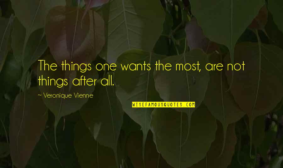 Maintainig Quotes By Veronique Vienne: The things one wants the most, are not