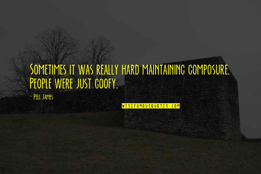 Maintaining Composure Quotes By Pell James: Sometimes it was really hard maintaining composure. People