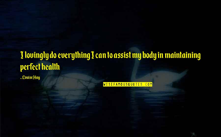 Maintaining Quotes By Louise Hay: I lovingly do everything I can to assist