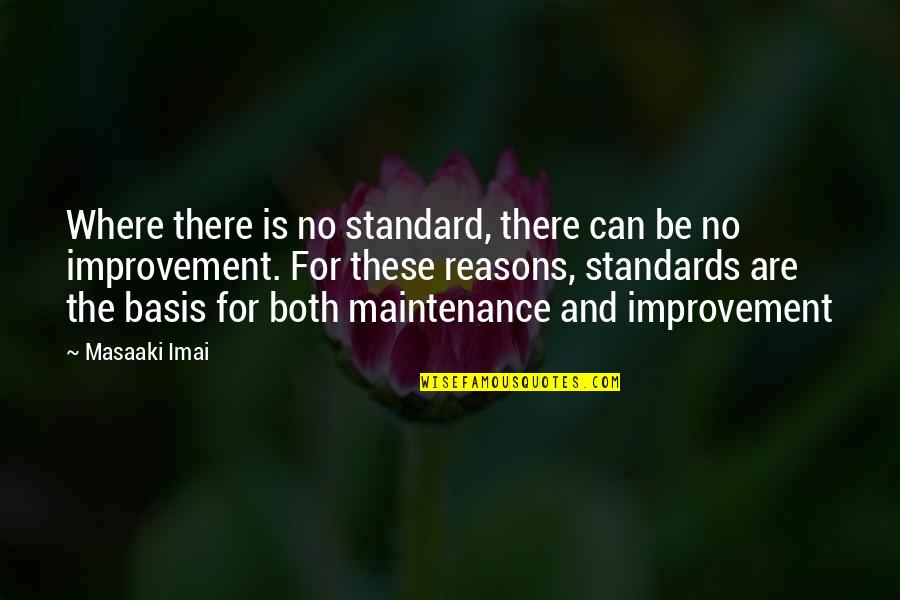 Maintenance Quotes By Masaaki Imai: Where there is no standard, there can be Maintenance Quotes By Masaaki Imai: Where there is no standard, there can be