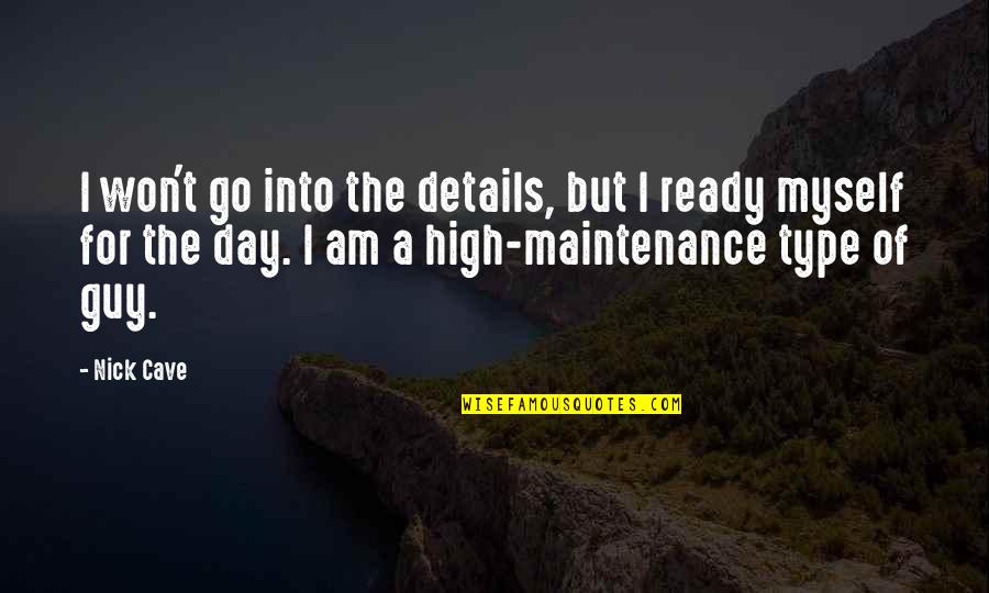 Maintenance Quotes By Nick Cave: I won't go into the details, but I Maintenance Quotes By Nick Cave: I won't go into the details, but I