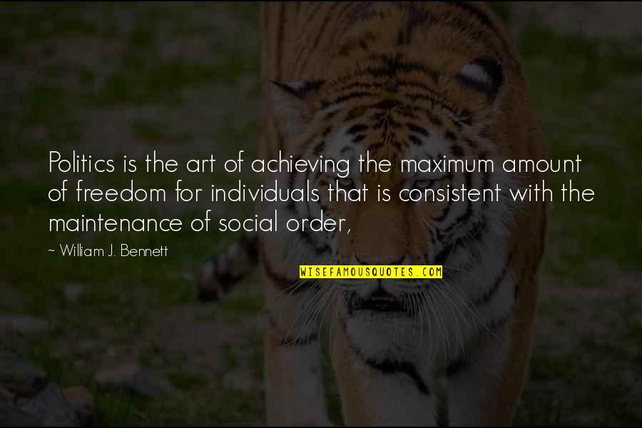 Maintenance Quotes By William J. Bennett: Politics is the art of achieving the maximum Maintenance Quotes By William J. Bennett: Politics is the art of achieving the maximum
