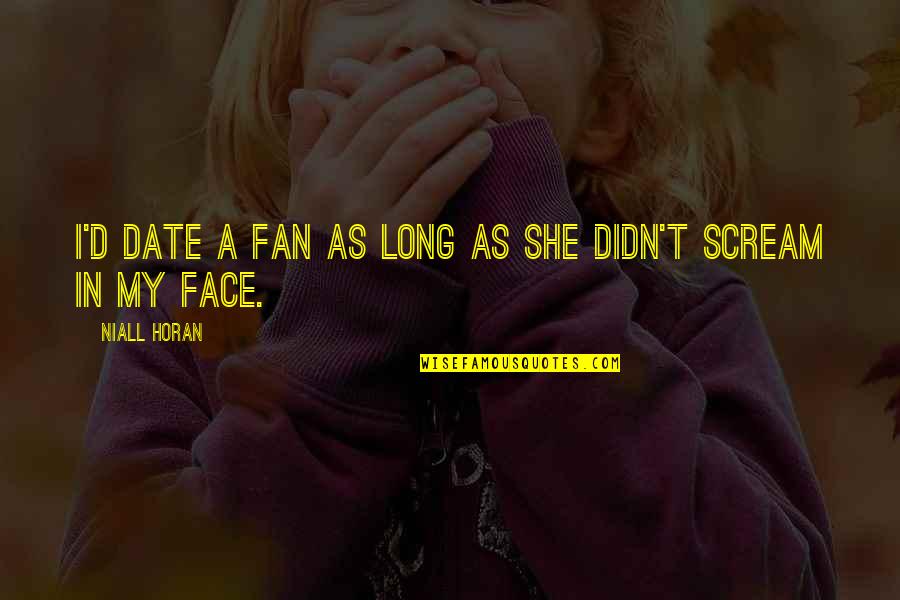 Maintz Barber Quotes By Niall Horan: I'd date a fan as long as she Maintz Barber Quotes By Niall Horan: I'd date a fan as long as she