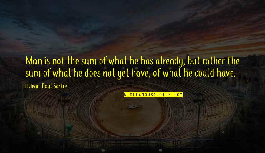 Maintz Ca Quotes By Jean-Paul Sartre: Man is not the sum of what he Maintz Ca Quotes By Jean-Paul Sartre: Man is not the sum of what he
