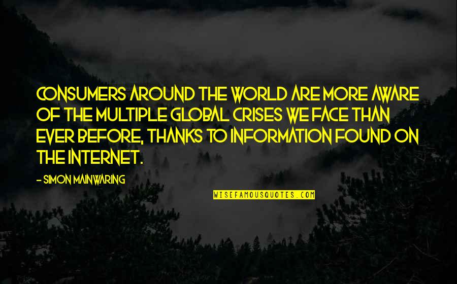Mainwaring's Quotes By Simon Mainwaring: Consumers around the world are more aware of