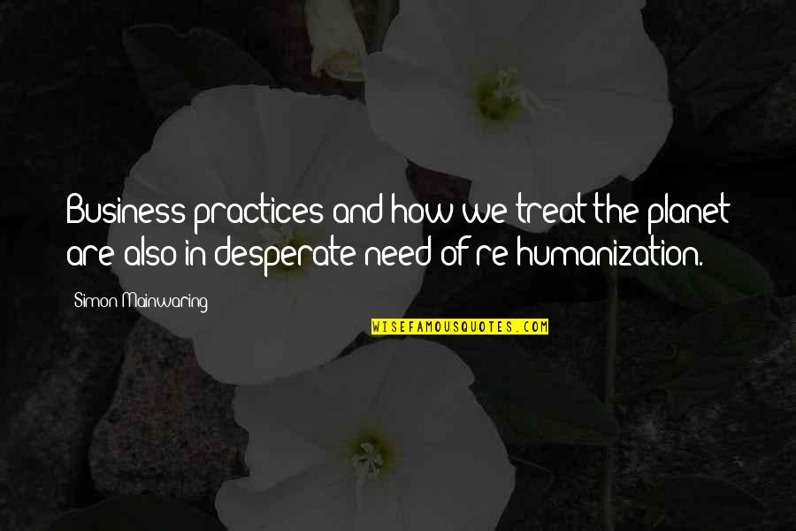 Mainwaring's Quotes By Simon Mainwaring: Business practices and how we treat the planet
