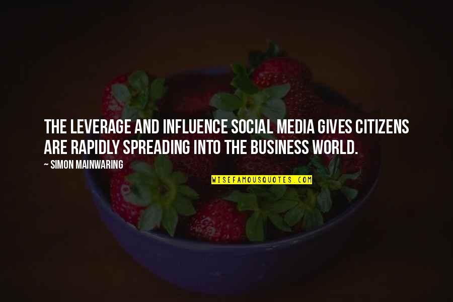 Mainwaring's Quotes By Simon Mainwaring: The leverage and influence social media gives citizens