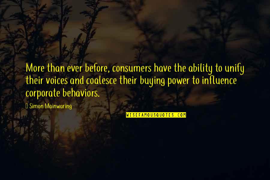 Mainwaring's Quotes By Simon Mainwaring: More than ever before, consumers have the ability