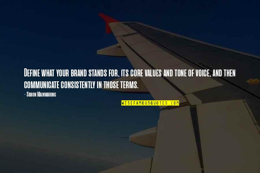 Mainwaring's Quotes By Simon Mainwaring: Define what your brand stands for, its core