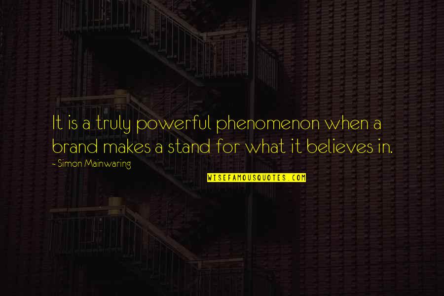 Mainwaring's Quotes By Simon Mainwaring: It is a truly powerful phenomenon when a