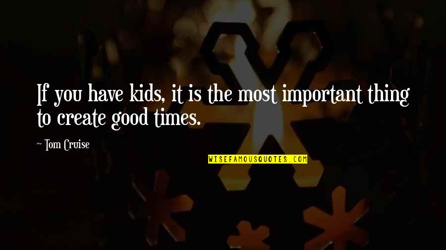 Maiorana Brian Quotes By Tom Cruise: If you have kids, it is the most