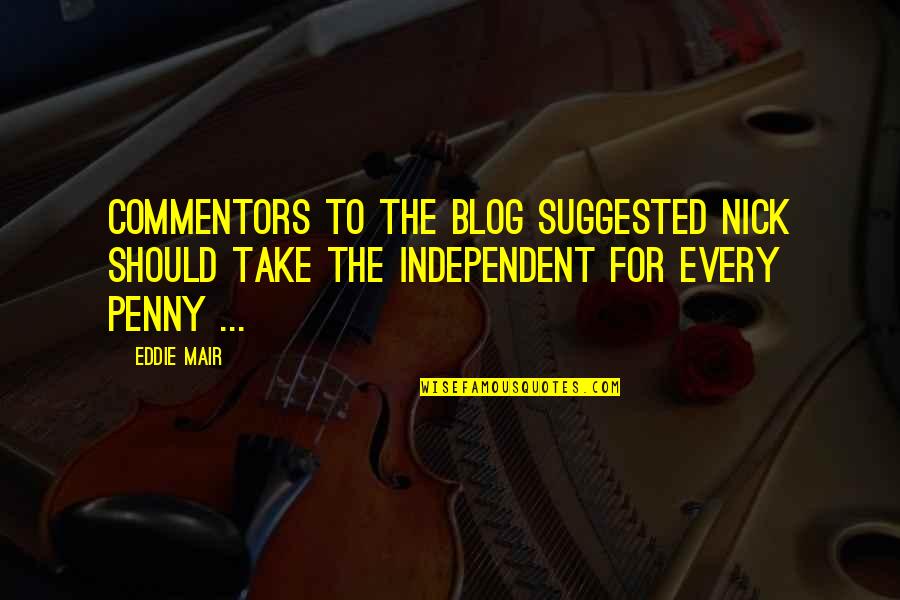 Mair Quotes By Eddie Mair: Commentors to the Blog suggested Nick should take