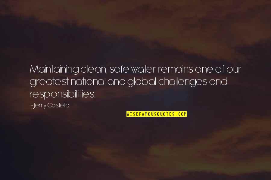 Mairaj Shah Quotes By Jerry Costello: Maintaining clean, safe water remains one of our Mairaj Shah Quotes By Jerry Costello: Maintaining clean, safe water remains one of our