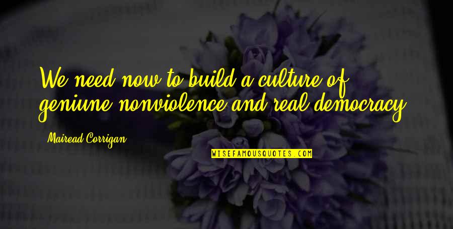 Mairead Corrigan Quotes By Mairead Corrigan: We need now to build a culture of