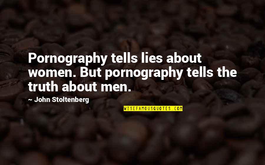 Mairi Quotes By John Stoltenberg: Pornography tells lies about women. But pornography tells