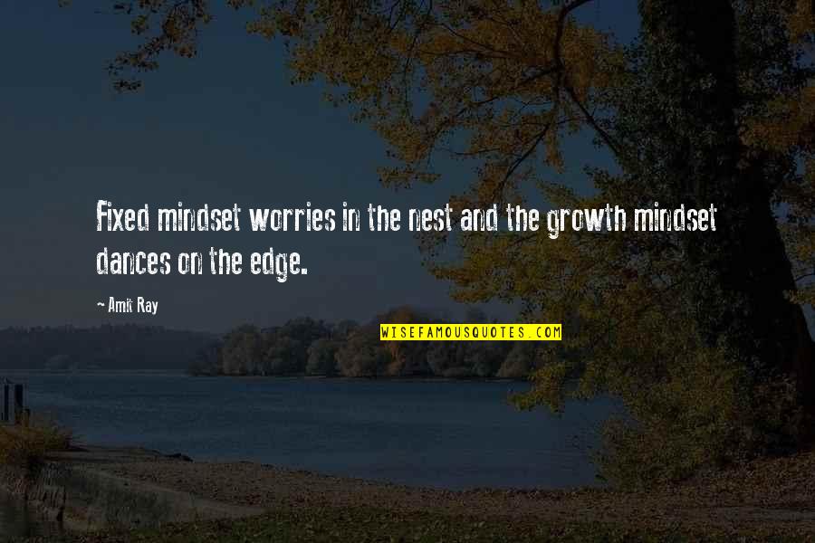Maischberger Ard Quotes By Amit Ray: Fixed mindset worries in the nest and the