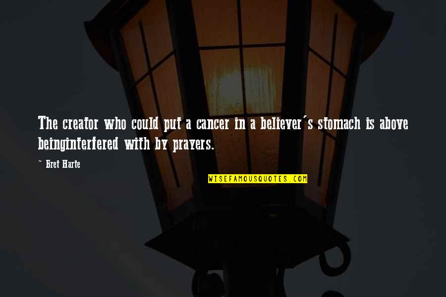 Maischberger Ard Quotes By Bret Harte: The creator who could put a cancer in Maischberger Ard Quotes By Bret Harte: The creator who could put a cancer in