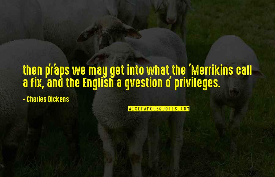 Maischberger Die Quotes By Charles Dickens: then p'r'aps we may get into what the Maischberger Die Quotes By Charles Dickens: then p'r'aps we may get into what the