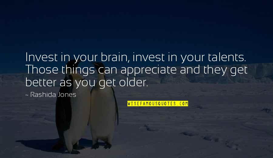 Maisonneuve Omnivox Quotes By Rashida Jones: Invest in your brain, invest in your talents.