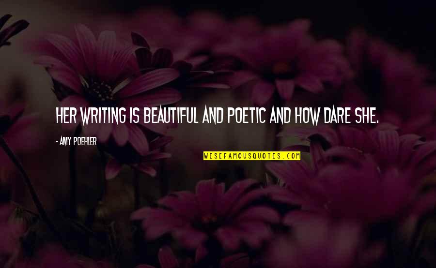 Maisons Quotes By Amy Poehler: Her writing is beautiful and poetic and how Maisons Quotes By Amy Poehler: Her writing is beautiful and poetic and how