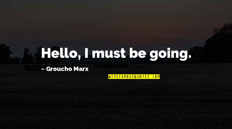 Maisto Diecast Quotes By Groucho Marx: Hello, I must be going. Maisto Diecast Quotes By Groucho Marx: Hello, I must be going.