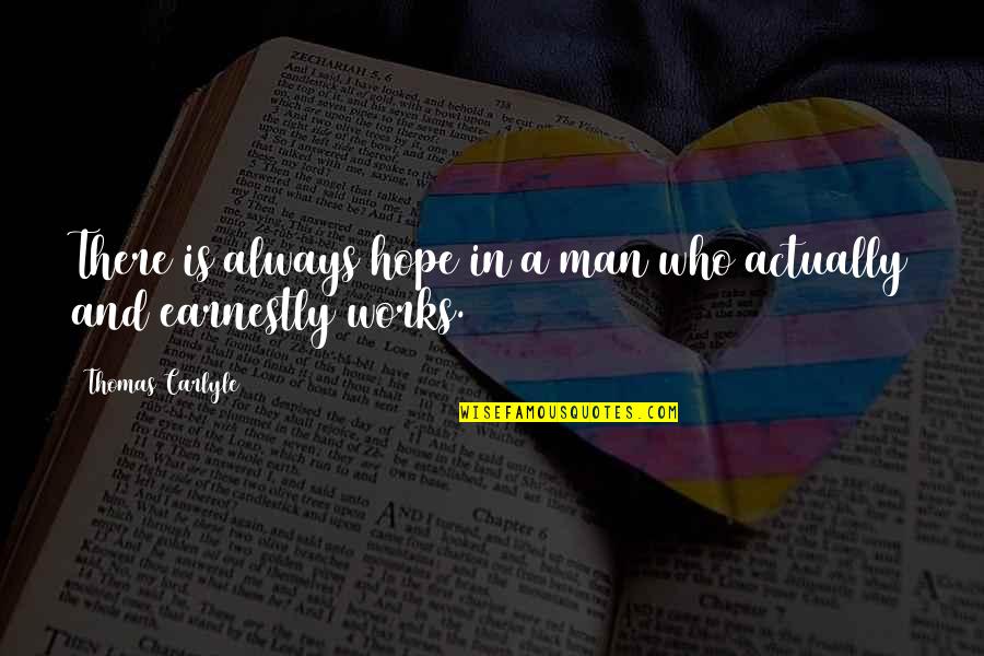 Maitane Restaurante Quotes By Thomas Carlyle: There is always hope in a man who