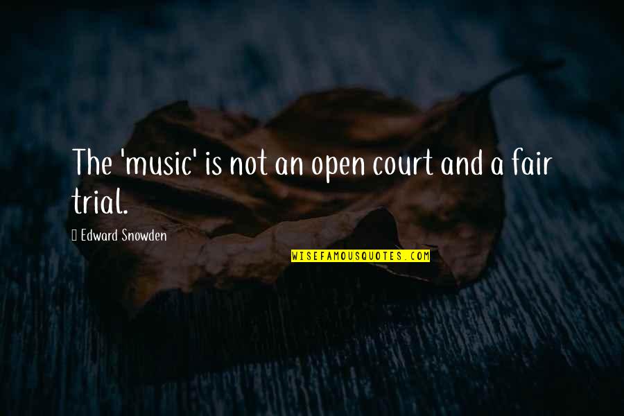 Maithan Quotes By Edward Snowden: The 'music' is not an open court and Maithan Quotes By Edward Snowden: The 'music' is not an open court and