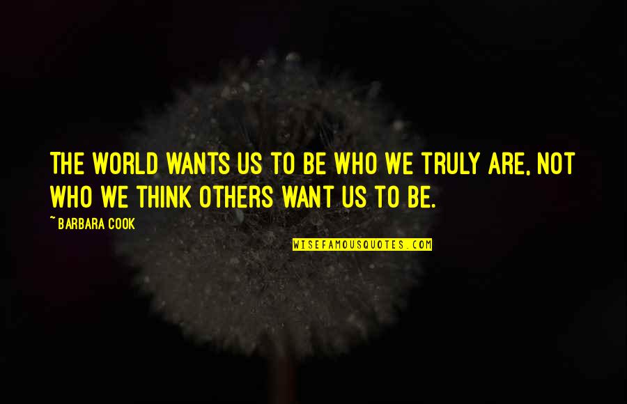 Maitim Na Kili Kili Quotes By Barbara Cook: The world wants us to be who we