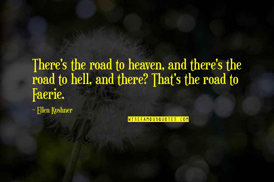 Maitrank Quotes By Ellen Kushner: There's the road to heaven, and there's the